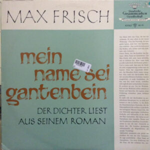 Max Frisch <br> Mein Name Sei Gantenbein