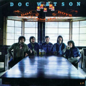 Doc Watson <br> Doc And The Boys