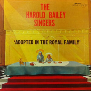 The Harold Bailey Singers <br> Adopted In The Royal Family