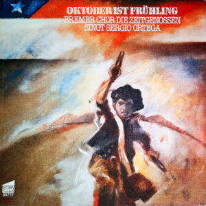 Bremer Chor Die Zeitgenossen - Sergio Ortega <br> Oktober Ist Frühling