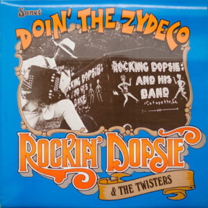 Rockin' Dopsie & The Twisters* <br> Doin' The Zydeco
