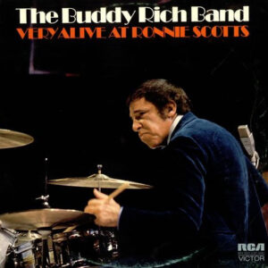 The Buddy Rich Band* <br> Very Alive At Ronnie Scotts
