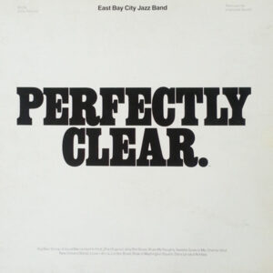 The East Bay City Jazz Band <br> Perfectly Clear