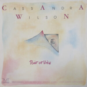Cassandra Wilson <br> Point Of View