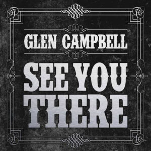 Glen Campbell <br> See You There