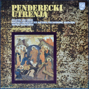 Penderecki*, Solisten* Und Chöre*, Sinfonie-Orchester Der National-Philharmonie, Warschau*, Andrzej Markowski <br> Utrenja - Gesamtaufnahme
