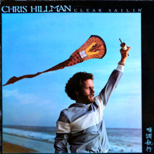 Chris Hillman <br> Clear Sailin'