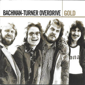 Bachman-Turner Overdrive - Gold