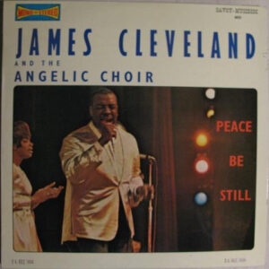 James Cleveland* And The Angelic Choir <br> Peace Be Still