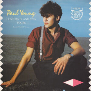 Paul Young <br> Come Back And Stay / Yours (Extended Club Mix Versions)