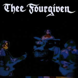 Thee Fourgiven <br> Songs Of Ordinary Madness