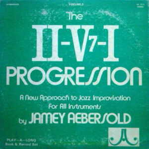 Jamey Aebersold <br> The II-V7-I Progression