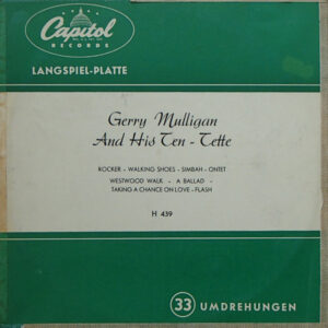 Gerry Mulligan And His Ten-Tette* <br> Gerry Mulligan And His Ten-Tette