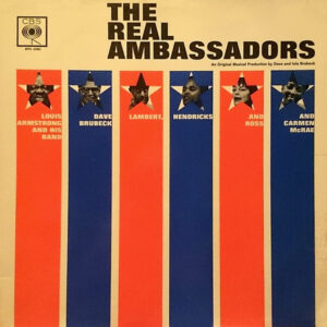 Louis Armstrong And His Band, Dave Brubeck, Lambert, Hendricks And Ross* and Carmen McRae <br> The Real Ambassadors