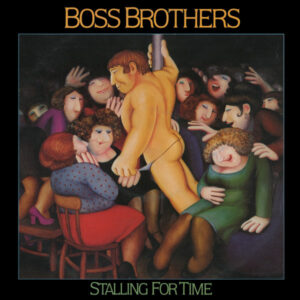 Boss Brothers <br> Stalling For Time