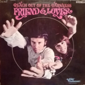 Friend & Lover* <br> Reach Out Of The Darkness