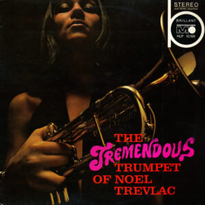 Noel Trevlac <br> The Tremendous Trumpet Of Noel Trevlac