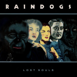 Raindogs (2) <br> Lost Souls