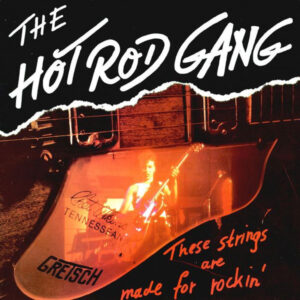 The Hot Rod Gang (2) - These Strings Are Made For Rockin'