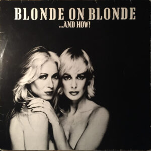 Blonde On Blonde <br> ...And How!
