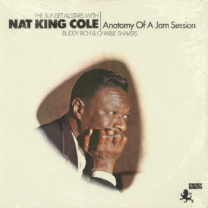 Nat King Cole, Buddy Rich & Charlie Shavers <br> Anatomy Of A Jam Session