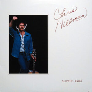 Chris Hillman <br> Slippin' Away