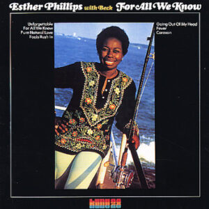 Esther Phillips With Beck* <br> For All We Know