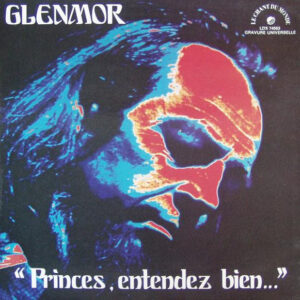 Glenmor <br> Princes, Entendez Bien ...