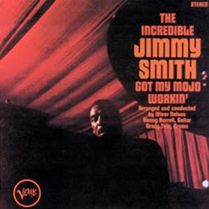 Jimmy Smith <br> Got My Mojo Workin'