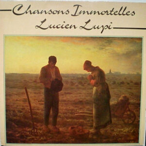 Lucien Lupi <br> Chansons Immortelles