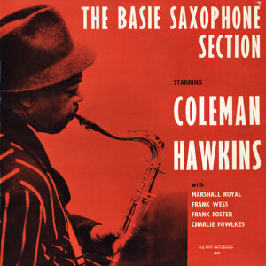 The Basie Saxophone Section Starring Coleman Hawkins <br> The Basie Saxophone Section