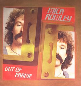 Mick Rowley <br> Out Of Frame