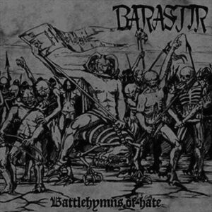 Barastir <br> Battlehymns Of Hate