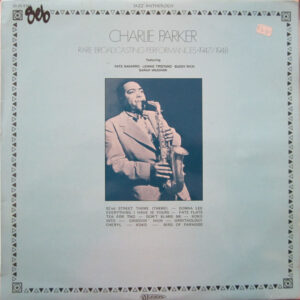 Charlie Parker <br> Rare Broadcasting Performances 1947/1948