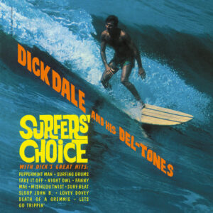 Dick Dale And His Del-Tones* <br> Surfers' Choice