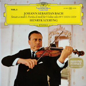 Johann Sebastian Bach - Henryk Szeryng <br> Sonate A-moll & Partita D-moll Für Violine Solo BWV 1003 & 1004