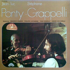 Jean-Luc Ponty - Stéphane Grappelli Featuring Maurice Vander, Philippe Catherine*, Tony Bonfils, Andre Ceccarelli* <br> Ponty - Grappelli