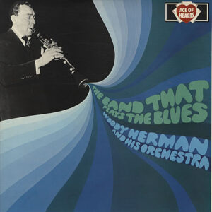 Woody Herman And His Orchestra <br> The Band That Plays The Blues