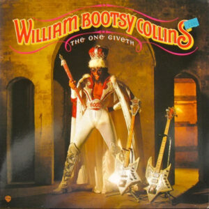 William Bootsy Collins* <br> The One Giveth, The Count Taketh Away