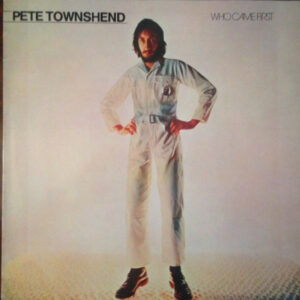 Pete Townshend <br> Who Came First