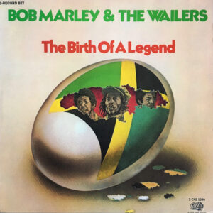 Bob Marley & The Wailers <br> The Birth Of A Legend