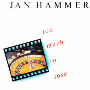 Jan Hammer <br> Too Much To Lose