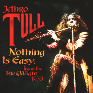 Jethro Tull <br> Nothing Is Easy - Live At The Isle Of Wight 1970
