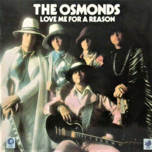 The Osmonds <br> Love Me For A Reason