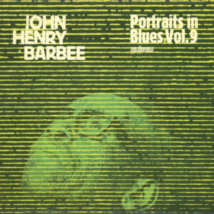 John Henry Barbee <br> Portraits In Blues, Vol.9