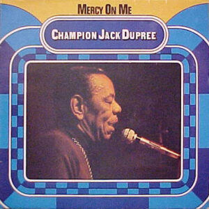 Champion Jack Dupree - Mercy On Me