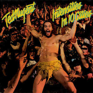 Ted Nugent <br> Intensities In 10 Cities