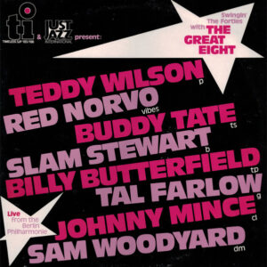 Teddy Wilson, Red Norvo, Buddy Tate, Slam Stewart, Billy Butterfield, Tal Farlow, Johnny Mince, Sam Woodyard <br> Timeless & Just Jazz International Present Swingin' The Forties With The Great Eight - Live From The Berlin Philharmonie