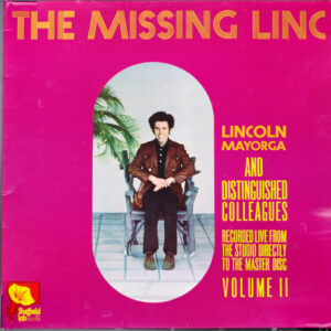 Lincoln Mayorga And Distinguished Colleagues* <br> The Missing Linc - Volume II