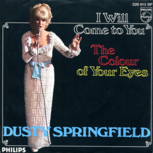Dusty Springfield <br> I Will Come To You